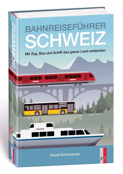 Ruedi Eichenberger Bahnreisefuehrer Schweiz_AS Verlag_10 20